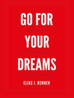 GO FOR YOUR DREAMS: THE CHALLENGE FOR THE COURAGEOUS - TO GO THEIR OWN WAY