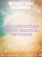 The Christian Mystic Magical Universe: Witchcraft Books for Beginners, #5