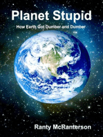 Planet Stupid: How Earth Got Dumber and Dumber: The Idiocracy Series, #1