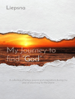 My Journey to find "God": A collection of letters, poems and inspirations during my year of searching for the Divine