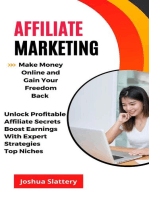 Affiliate Marketing: Make Money Online and Gain Your Freedom Back (Unlock Profitable Affiliate Secrets Boost Earnings With Expert Strategies Top Niches)