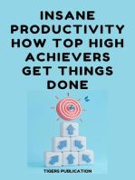 Insane Productivity How Top High-Achievers Get Things Done