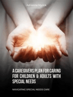 A Caregivers Plan for Caring for Children & Adults with Special Needs: Navigating Special Needs Care