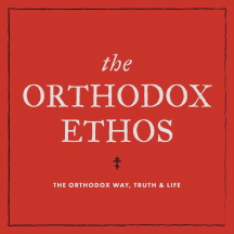 The Orthodox Ethos