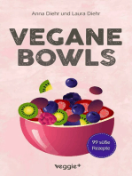 Vegane Bowls - 99 süße Rezepte