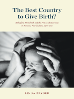 The Best Country to Give Birth?: Midwifery, Homebirth and the Politics of Maternity in Aotearoa New Zealand, 1970–2022