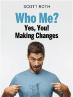Who me? Yes, you!: Making Changes