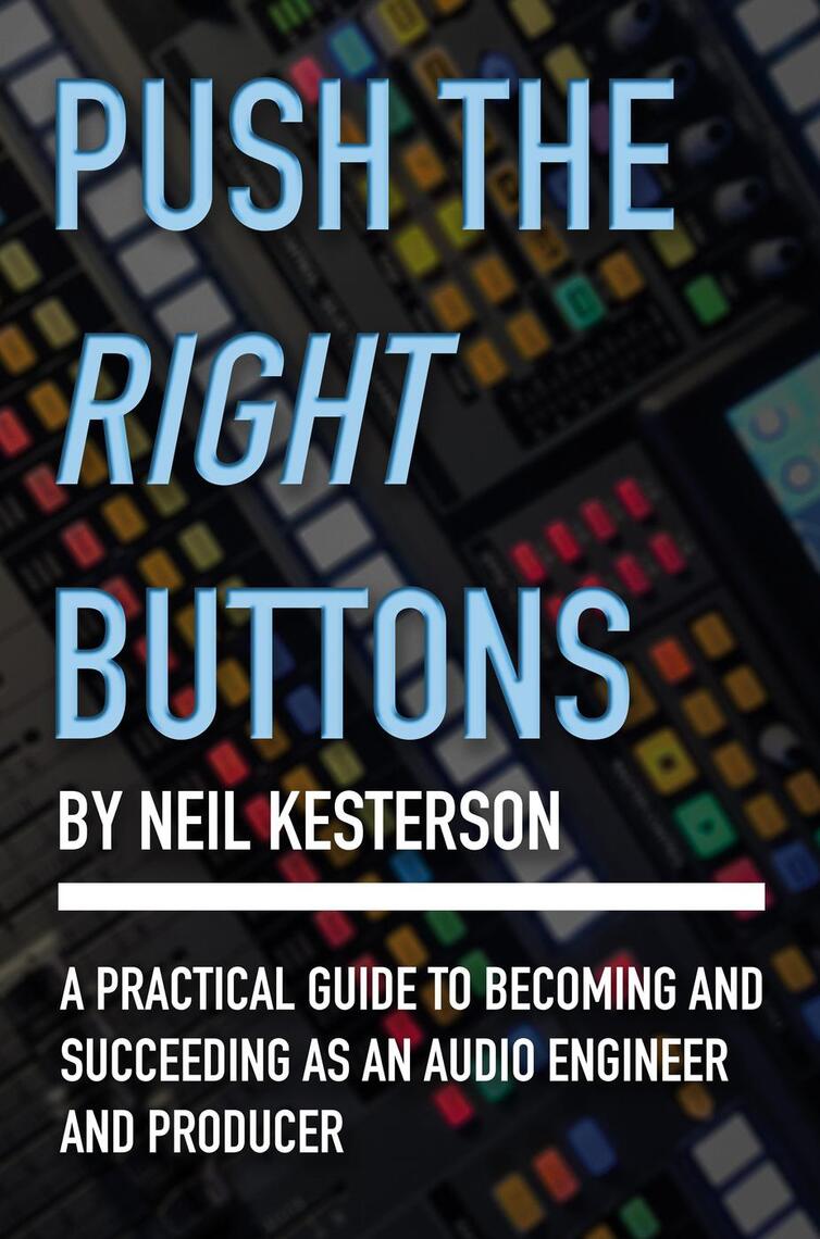 Push the Right Buttons: A Practical Guide to Becoming and Succeeding as ...
