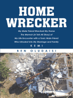 Home Wrecker: My Male Friend Wrecked My Home The Memoir (A Tell-All Story) of My Life Encounter with a Toxic Male Friend Who Intruded into My Marriage and Family