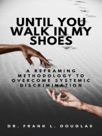 Until You Walk in My Shoes: A Reframing Methodology to Overcome Systemic Discrimination