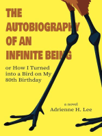 The Autobiography of an Infinite Being or How I Turned into a Bird on My 80th Birthday