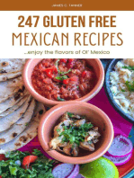 247 Gluten Free Mexican Recipes: Enjoying the Flavors of Ol' Mexico