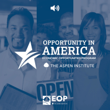Opportunity in America - Events by the Aspen Institute Economic Opportunities Program