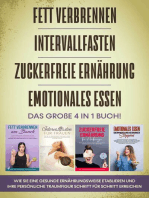 Fett verbrennen, Intervallfasten, Zuckerfreie Ernährung und Emotionales Essen: Das große 4 in 1 Buch! Wie Sie eine gesunde Ernährungsweise leicht etablieren und Ihre persönliche Traumfigur erreichen