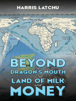 Beyond the Dragon’s Mouth to the Land of Milk and Money