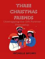 Three Christmas Friends : Unwrapping the Gift of Forever Friendship