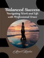 Balanced Success : Navigating Work and Life with Professional Grace