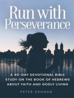 Run with Perseverance: A 40-Day Devotional Bible Study on the Book of Hebrews about Faith and Godly Living: Dear Theophilus Bible Study Series, #10