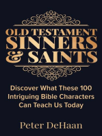 Old Testament Sinners and Saints: Discover What These 100 Intriguing Bible Characters Can Teach Us Today: Bible Character Sketches Series, #3