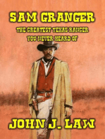 Sam Granger The Greatest Texas Ranger You Never Heard Of