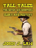 Tall Tales - The Seven Six-Shooters of Glory and Destiny