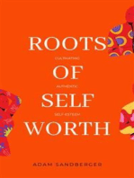 Roots of Self-Worth: Cultivating Authentic Self-Esteem