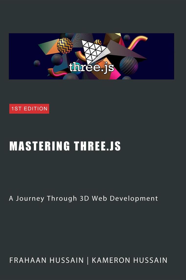 Mastering Three.js: A Journey Through 3D Web Development by Kameron ...