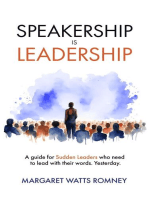 Speakership is Leadership: a guide for Sudden Leaders who need to lead with their words. Yesterday.