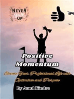 Positive Momentum: Elevate Your Professional Life with Optimism and Purpose