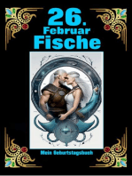 26. Februar, mein Geburtstag: Geboren im Zeichen der Fische. Meine Eigenschaften und Charakterzüge, meine Stärken und Schwächen, meine Geburtstagsbegleiter und historische Ereignisse