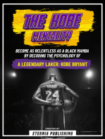 Kobe Bryant Mentality: Become As Relentless As A Black Mamba By Decoding The Psychology Of A Legendary Laker - Kobe Bryant