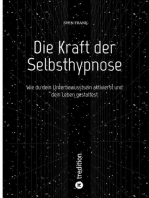 Die Kraft der Selbsthypnose: Wie du dein Unterbewusstsein aktivierst und dein Leben gestaltest