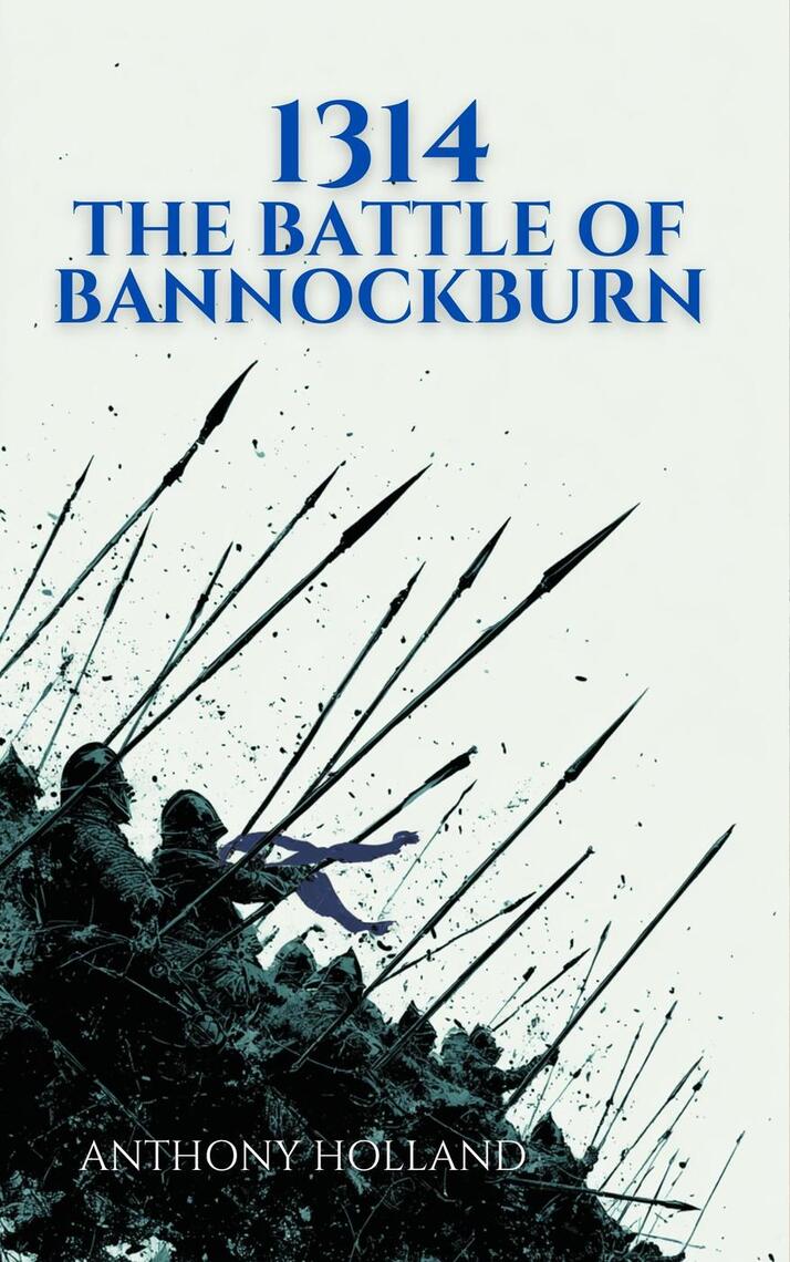1314: The Battle of Bannockburn by Anthony Holland (Ebook) - Read free ...