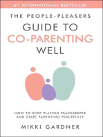 The People-Pleasers Guide to Co-Parenting Well: How to Stop Playing Peacekeeper and Start Parenting Peacefully