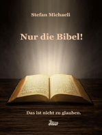 Nur die Bibel!: Das ist nicht zu glauben.
