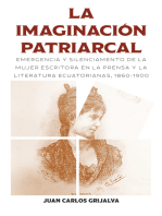 La imaginación patriarcal: Emergencia y silenciamento de la mujer escritora en la prensa y la literatura ecuatorianas, 1860-1900