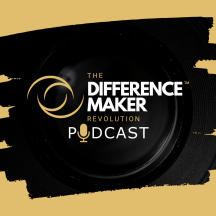 The Difference Maker Revolution Podcast