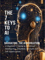 The 7 Keys to AI: Navigating the AI Revolution: All About Artificial Intelligence, Chatbots, Prompts, and Job Applications, #1