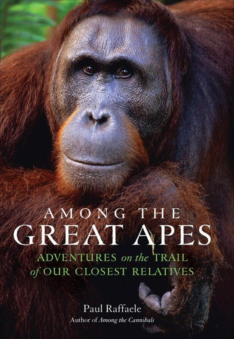 Among the Great Apes by Paul Raffaele (Ebook) Read free for 30 days