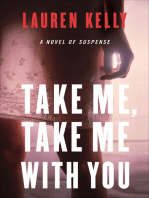 Take Me, Take Me with You: A Novel of Suspense