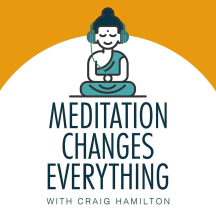 Meditation Changes Everything