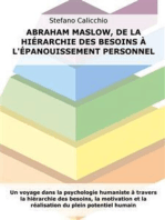 Abraham Maslow, de la hiérarchie des besoins à l'épanouissement personnel: Un voyage dans la psychologie humaniste à travers la hiérarchie des besoins, la motivation et la réalisation du plein potentiel humain