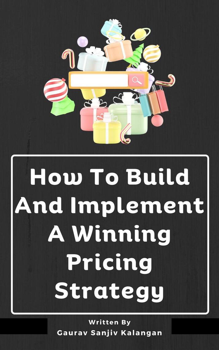 How To Build And Implement A Winning Pricing Strategy by Gaurav Sanjiv ...