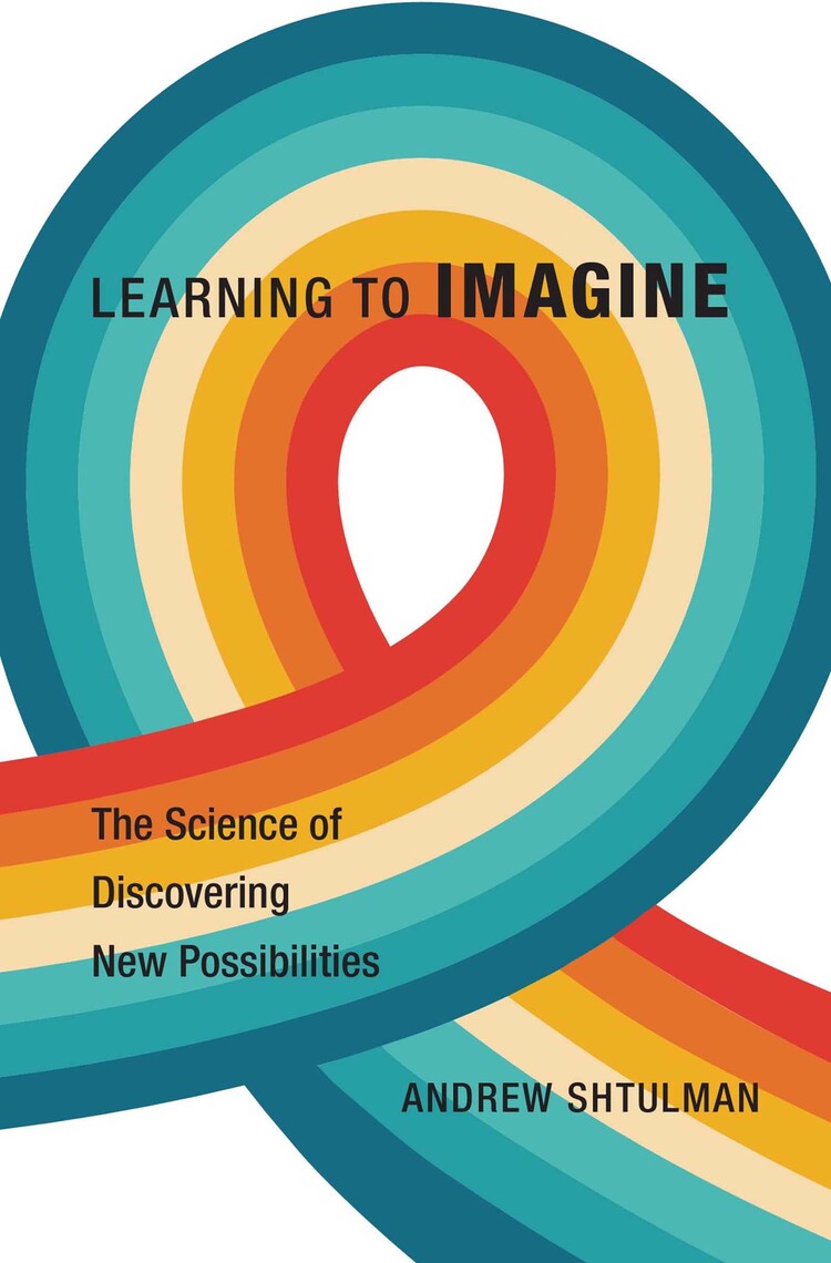 Learning to Imagine by Andrew Shtulman - Ebook | Everand