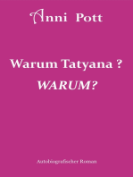 Warum Tatyana, WARUM?: Tatyana und wir waren eine Einheit. In der Pubertät veränderte sie sich sehr stark, ihre Eskapaden, Lügen, ihr Betrügen brachten uns an den Rand des Wahnsinns.