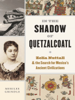 In the Shadow of Quetzalcoatl: Zelia Nuttall and the Search for Mexico’s Ancient Civilizations