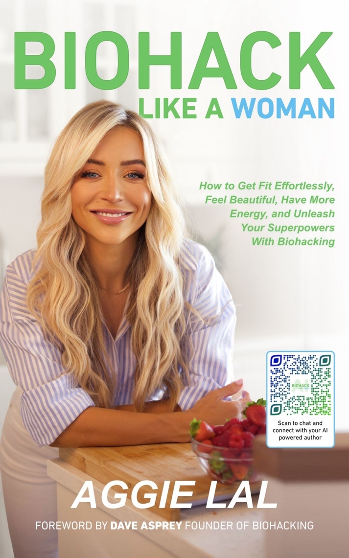 Biohack Like A Woman by Aggie Lal, Dave Asprey (Ebook) - Read free