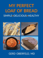 My Perfect Loaf Of Bread: Simple Delicous Healthy