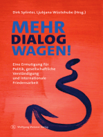 Mehr Dialog wagen!: Eine Ermutigung für Politik, gesellschaftliche Verständigung und internationale Friedensarbeit