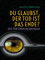 Du glaubst, der Tod ist das Ende?